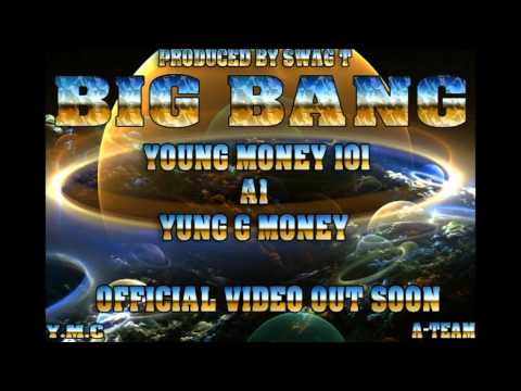 YOUNG MONEY 101 A1 & YUNG G MONEY - BIG BANG