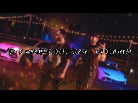 Luis R Conriquez, Beto Sierra - En Blindadas (Letras/Lyrics)