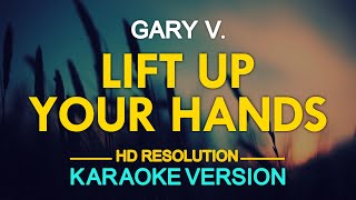 [KARAOKE] LIFT UP YOUR HANDS - Gary Valenciano 🎤🎵