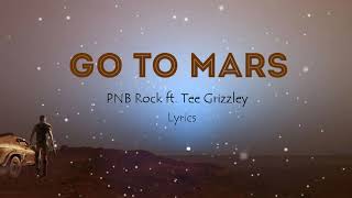 PNB Rock - Go To Mars ft.Tee Grizzely  [ lyric / lyrics video ]