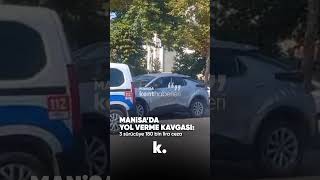 Manisa'da trafikte kavga eden 3 sürücüye ceza!  #manisa #şehzadeler #c