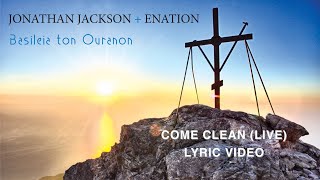 Jonathan Jackson + Enation | Come Clean (Live) | Official Lyric Video