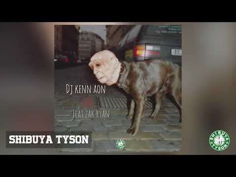 Dj Kenn Aon - FTN feat Zak Ryan [Shibuya Tyson Exclusive]