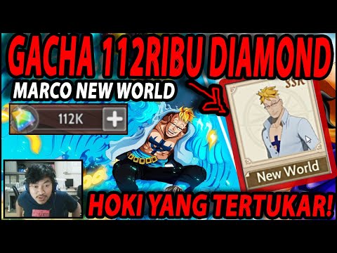 🔥🔥GACHA 112RIBU DIAS UNTUK DAPATKAN MARCO NEW WORLD [HOKI YANG TERTUKAR]  - ONE PIECE:BURNING WILL