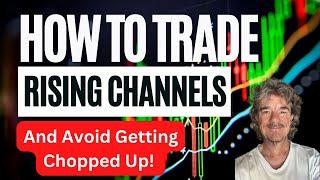 Technical Analysis 101 - Trading a Rising Channel Without Getting Chopped Up!