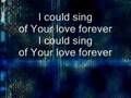 I Could Sing of Your Love Forever 