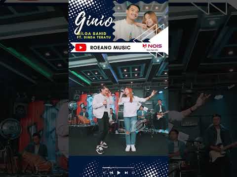 GILGA SAHID FEAT. DINDA TERATU - GINIO