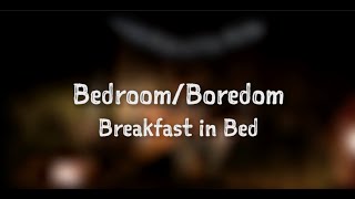 Breakfast In Bed (Acoustic) - Bedroom / Boredom