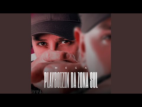 MEGA PLAYBOYZIN DA ZONA SUL