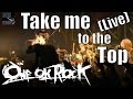 ONE OK ROCK - Take me to the Top ( LIVE ...