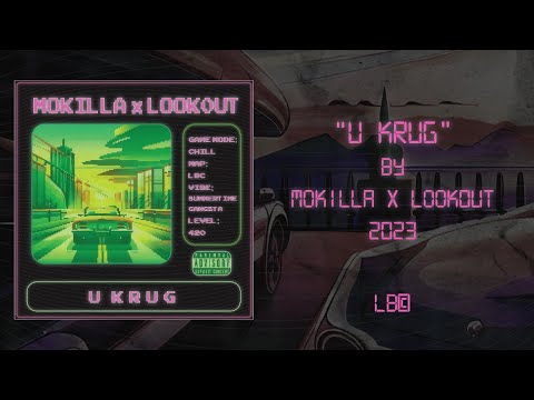 mokilla x look0ut - U KRUG