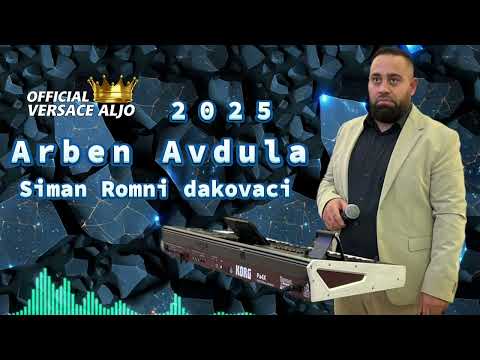 ARBEN AVDULA NEW  (SIMAN ROMNI DAKOVACI 2025