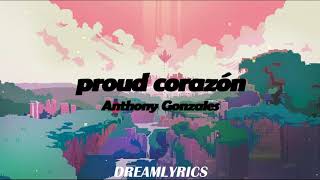 Proud Corazón (Lyrics) - Anthony Gonzales
