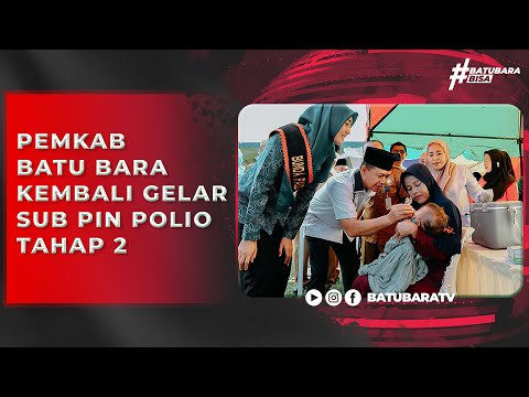 PEMKAB BATU BARA KEMBALI GELAR SUB PIN POLIO TAHAP 2