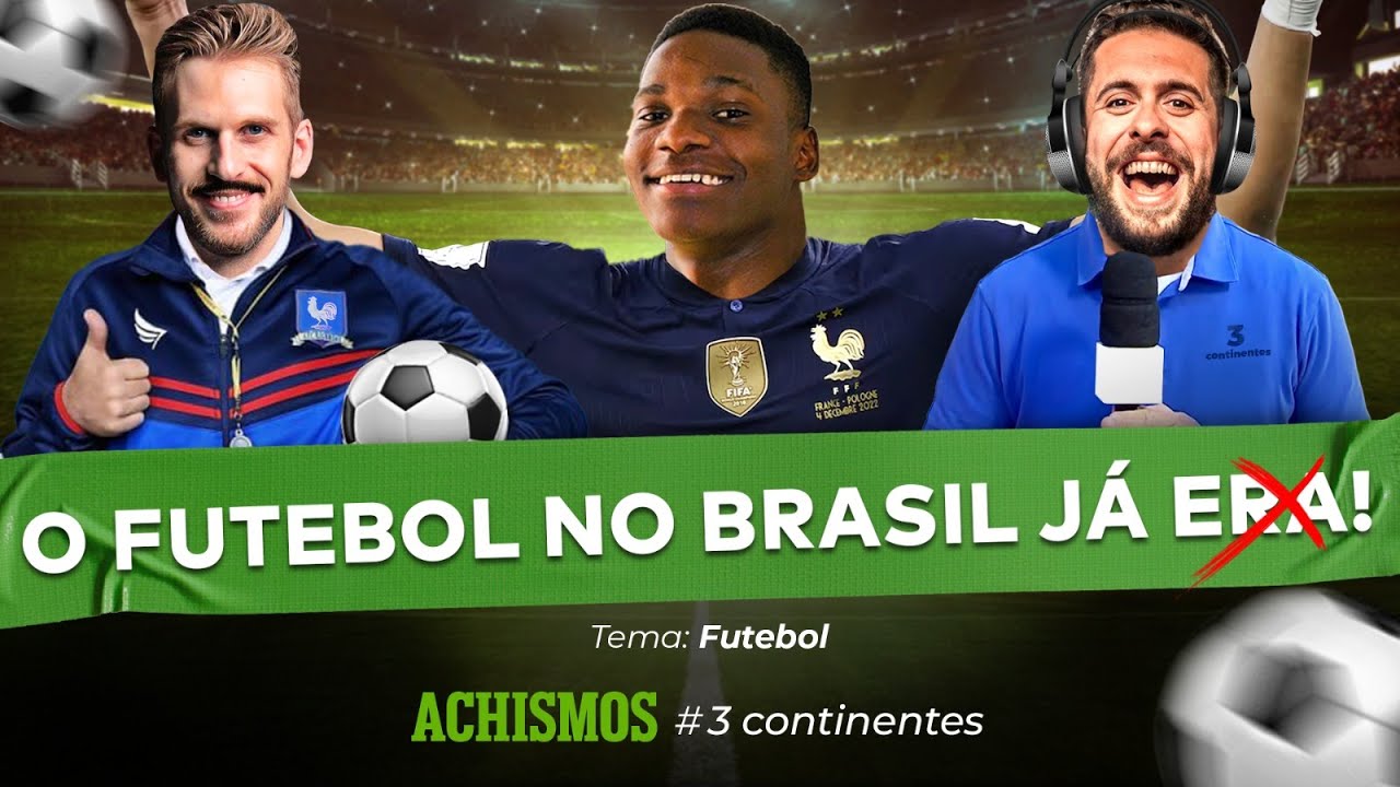 FUTEBOL: O BRASIL É FREGUÊS DA FRANÇA? | #3CONTINENTES #15