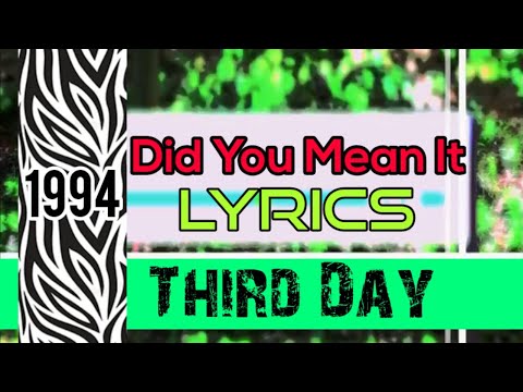 Did You Mean It Lyrics - Third Day - Zion Lyrics