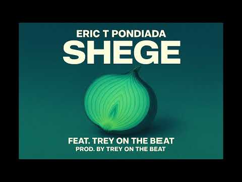 Eric T Pondiada - SHEGE (ft. Trey on the beat) [produced by Trey on the beat]