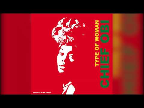 Chief Obi - Type of Woman