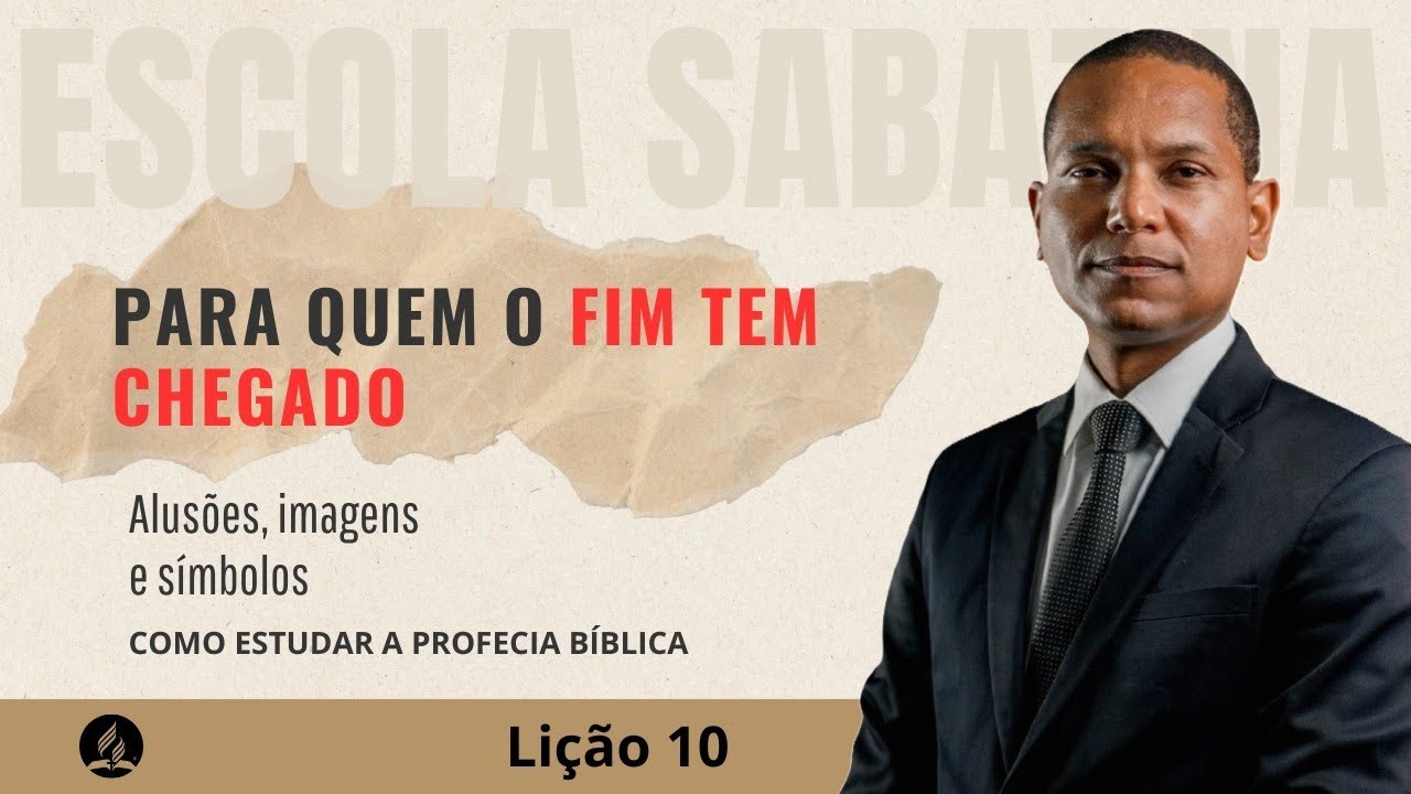 Lição 10 | Para quem o FIM TEM CHEGADO | Como estudar as Profecias - 2T/2025