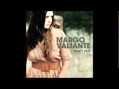Margo Valiante   I Can't Pray    I Can't Pray