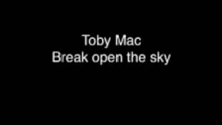 Toby Mac break open the sky