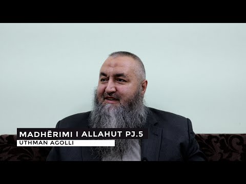 Madhërimi i Allahut pj.5 - Uthman Agolli