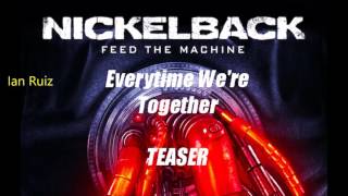NickelBack - Everytime We&#39;re Together (TEASER) - 2017