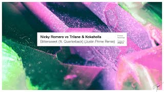 Nicky Romero vs Trilane &amp; Kokaholla - Bittersweet (ft. Quarterback) (Junior J Remix)