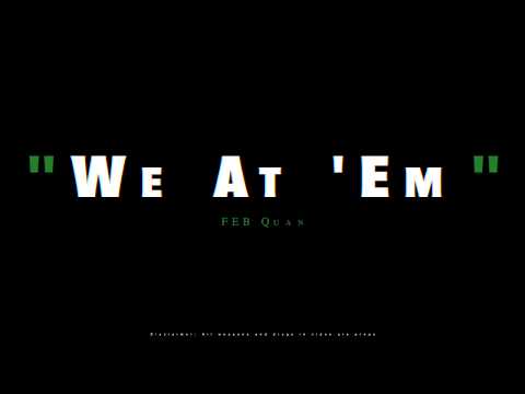 FEB Quan -"We At Em" (Official Music Video)