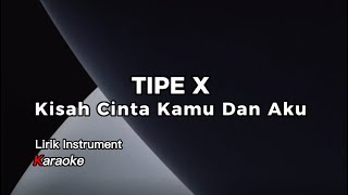 Download lagu Instrument Lirik Karaoke // Tipe X - Kisah Cinta Kamu Dan Aku mp3