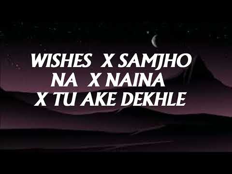 [ Samjho Na ] x  [ Wishes ]  x [  Naina ] x  [Tu Aake Dekhle ] Music Life