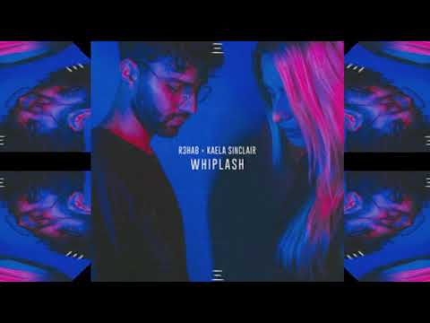 R3HAB x KAELA SINCLAIR - WHIPLASH (PREVIEW)