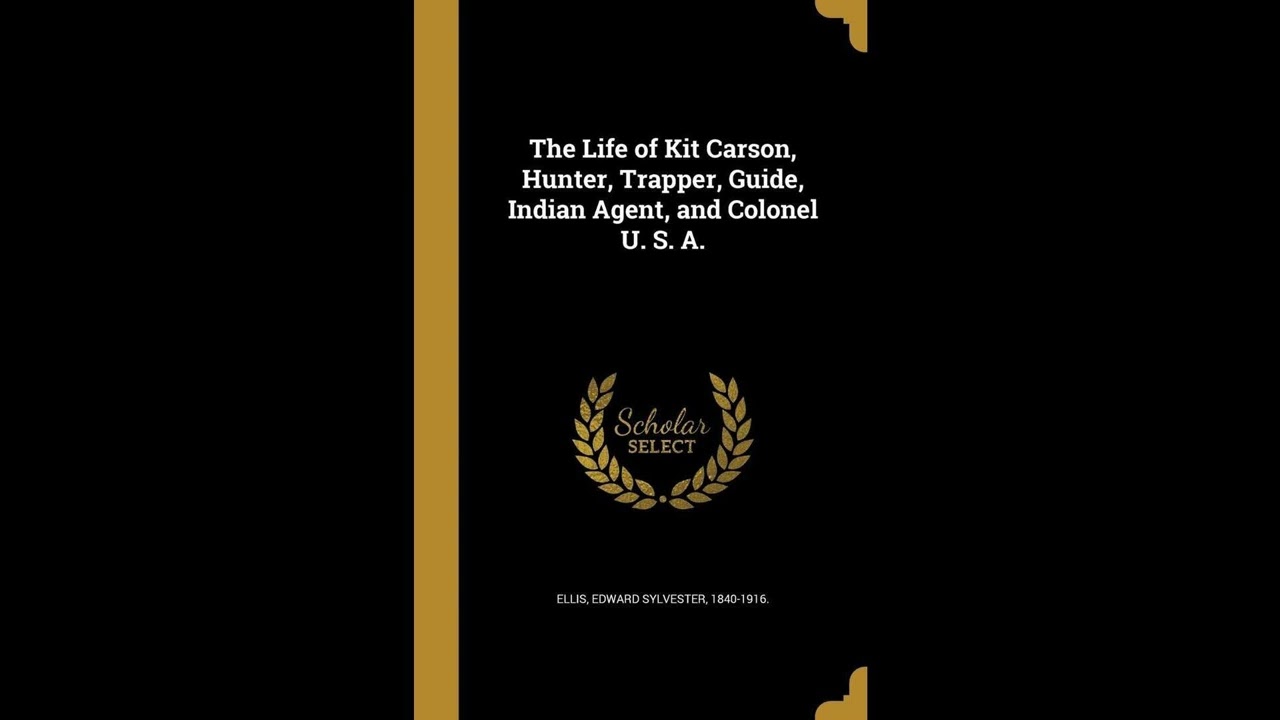 The Life of Kit Carson, Hunter, Trapper, Guide, Indian Agent, and Colonel U. S. A- Full Audiobook