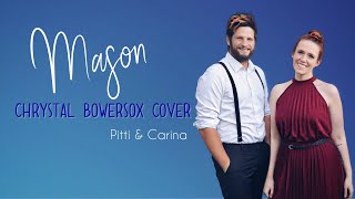 Mason - Crystal Bowersox Cover // Pitti &amp; Carina