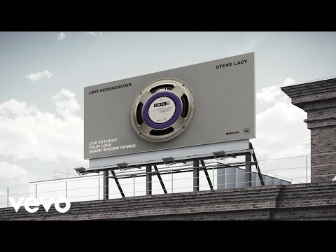 Love Regenerator, Steve Lacy - Live Without Your Love (Mark Broom Remix) [Audio]