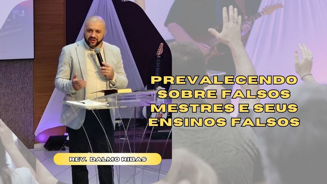 PREVALECENDO SOBRE FALSOS MESTRES E SEUS ENSINOS FALSOS | 1 Jo 2.18-29