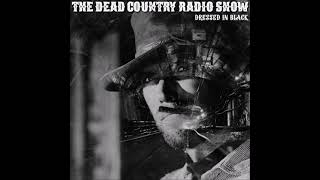 Dressed In Black   The Dead Country Radio Show July 2021