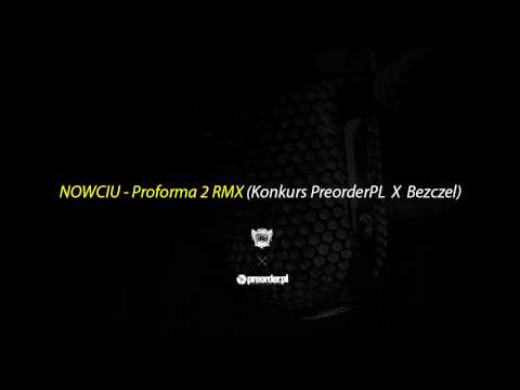 NOWCIU - konkurs Proforma 2 RMX (preorder.pl x Bezczel)