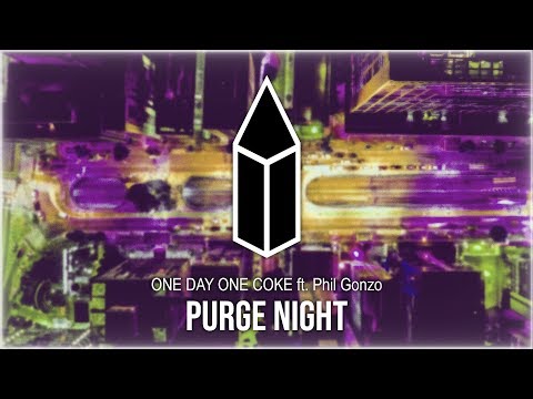 ONE DAY ONE COKE - Purge Night (ft. Phil Gonzo)
