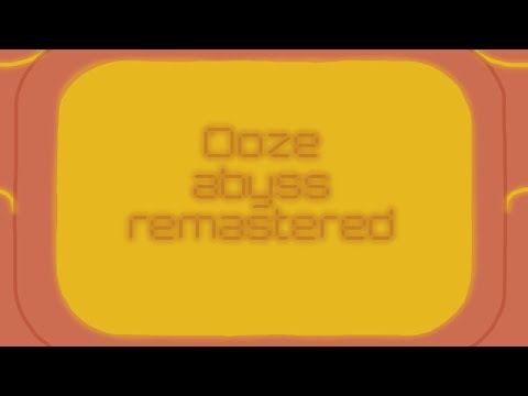Ooze abyss remastered: Full song (credits in description)