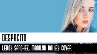 Despacito Lyrics - Luis Fonsi, Daddy Yankee ft. Justin Bieber (Madilyn Bailey & Leroy Sanchez Cover)