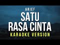 Satu Rasa Cinta - Arief (Karaoke) Satu Rasa Cinta - Arief (Karaoke)
