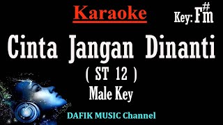 Download lagu Cinta Jangan Dinanti (Karaoke) ST 12 Nada Pria/ Cowok/ Male key F#m mp3 Download lagu Cinta Jangan Dinanti (Karaoke) ST 12 Nada Pria/ Cowok/ Male key F#m mp3