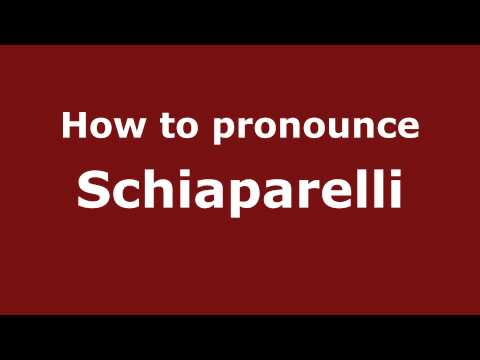 How to pronounce Schiaparelli