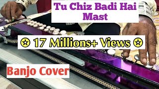 Tu Chiz Badi Hai Mast Cover On Banjo Ustad Yusuf D