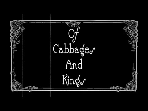 Of Cabbages and Kings