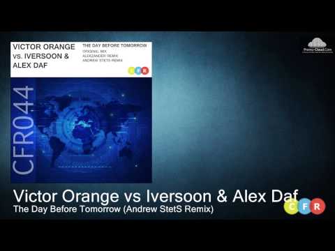 Victor Orange vs Iversoon & Alex Daf  - The Day Before Tomorrow (Andrew StetS Remix) CFR044