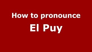 How to pronounce El Puy