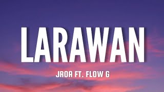 LARAWAN by: Jroa ft. Flow G [Lyrics]