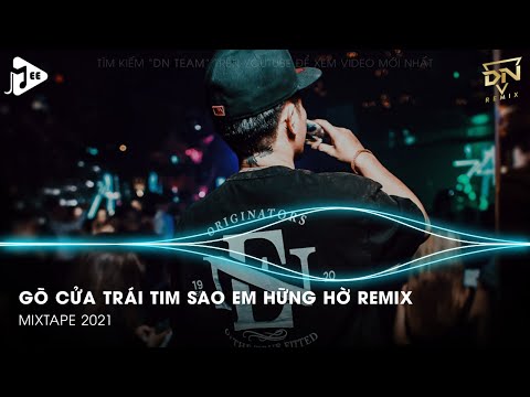 Gõ Cửa Trái Tim Sao Em Hững Hờ Remix - Gõ Cửa Trái Tim Remix Tiktok - LK Nhạc Bolero Trữ Tình Remix